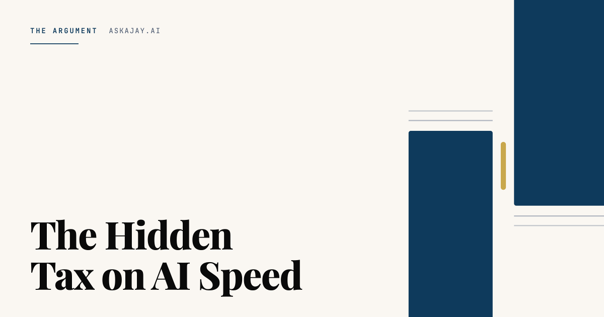 The Hidden Tax on AI Speed | AskAjay.ai